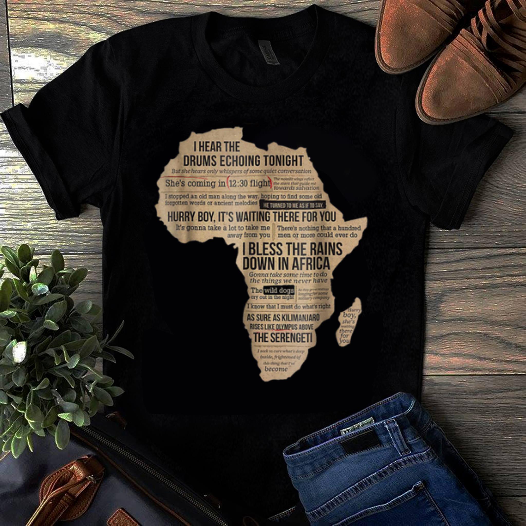 Original Bless Africa Rains On Toto I Hear The Drums Echoing Tonight I Bless the Rains Down In Africa shirt 1 - Original Bless Africa Rains On Toto I Hear The Drums Echoing Tonight I Bless the Rains Down In Africa shirt