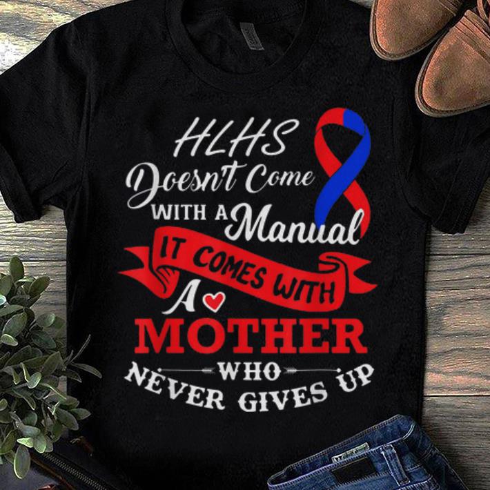 Top Hlhs Awareness Doesn t Come With A Manual It COme With A Mother Who Never Gives Up shirt 1 - Top Hlhs Awareness Doesn't Come With A Manual It COme With A Mother Who Never Gives Up shirt