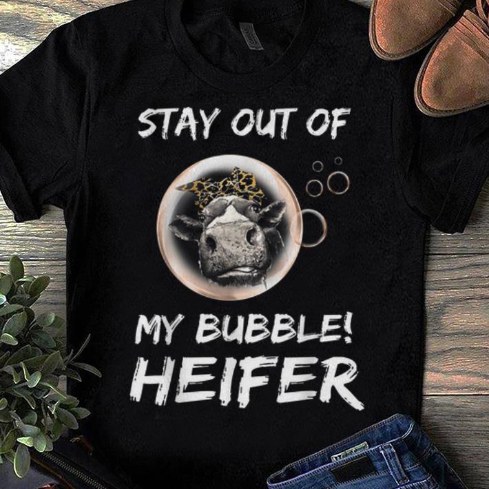 Top Stay Out Of My Bubble Heifer shirt 1 - Top Stay Out Of My Bubble Heifer shirt