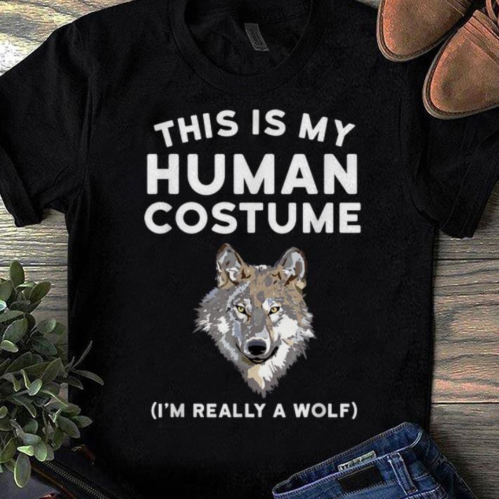 Top This is My Human Costume I m Really a Wolf shirt 1 - Top This is My Human Costume I'm Really a Wolf shirt