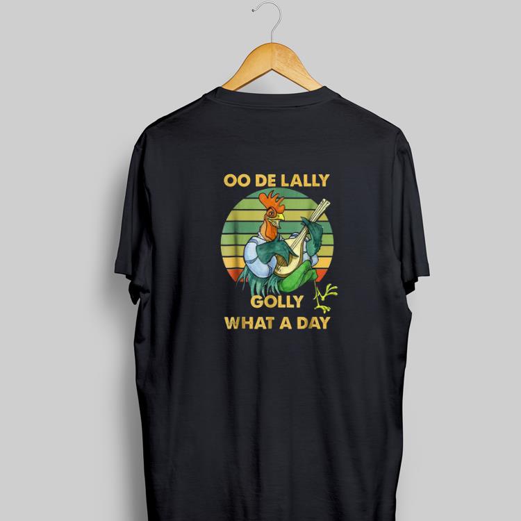 Awesome Oo de lally Golly What A Day Chicken Vintage shirt 1 - Awesome Oo de lally Golly What A Day Chicken Vintage shirt