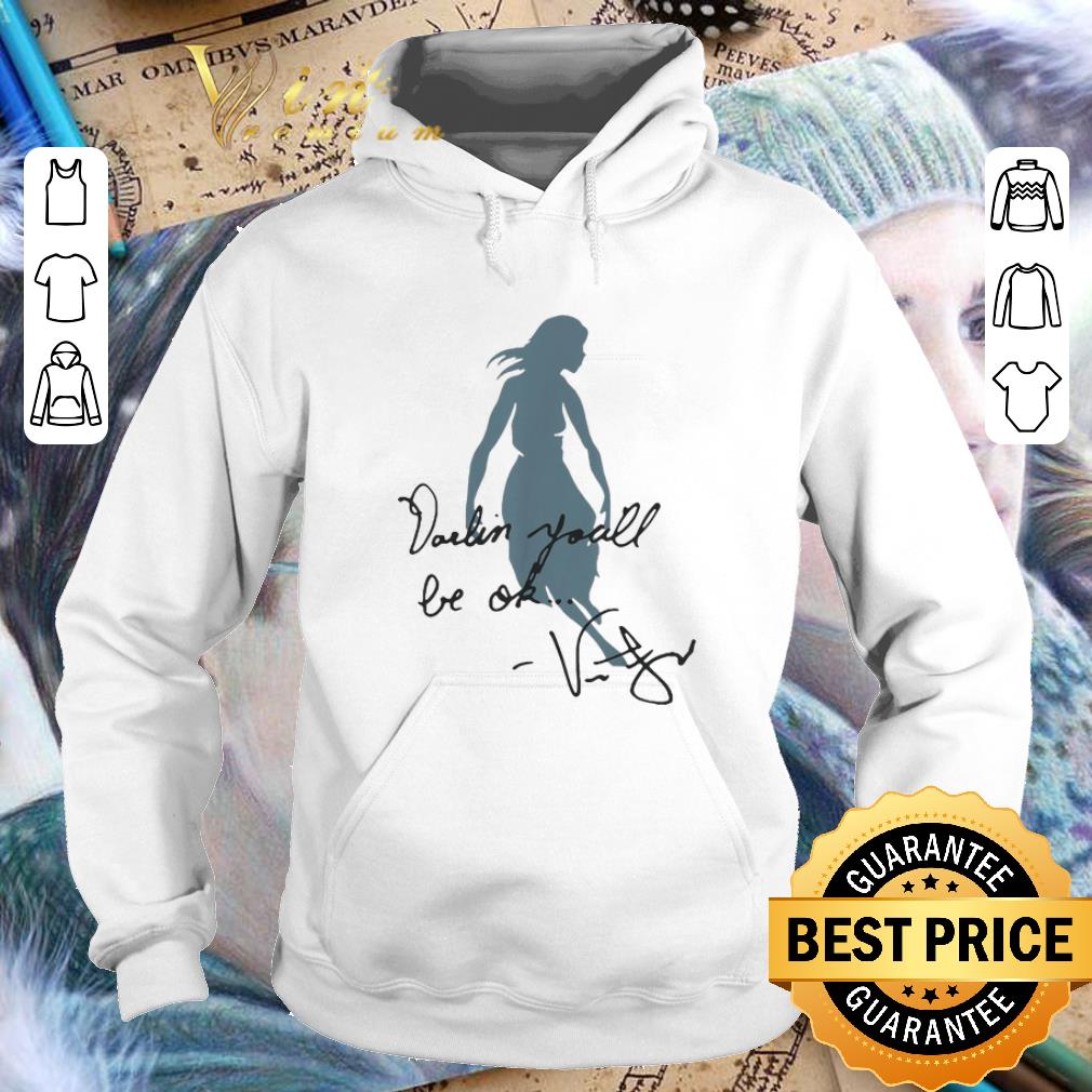 Nice Darlin you'll be ok shirt Nice Darlin you ll be ok shirt 4 - Nice Darlin you'll be ok shirt