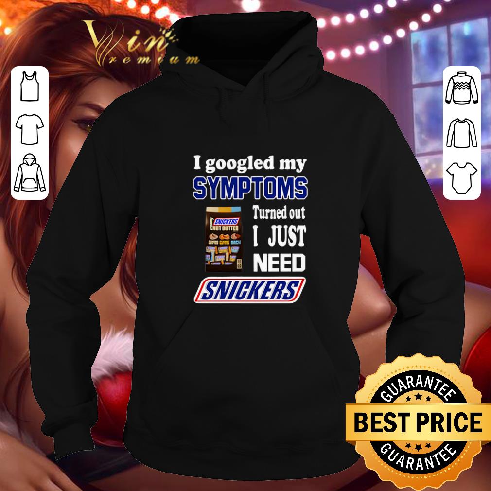 Top I googled my symptoms turned out I just need Snickers shirt 4 - Top I googled my symptoms turned out I just need Snickers shirt