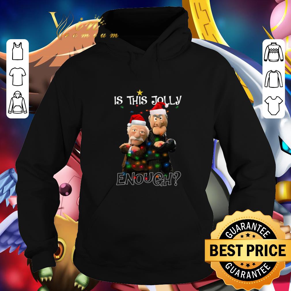 Muppet Statler Waldorf Is This Jolly Enough Christmas shirt 4 - Muppet Statler Waldorf Is This Jolly Enough Christmas shirt
