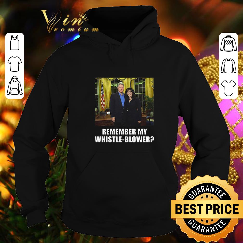 Nice Bill Clinton Monica Lewinsky Remember My Whistle Blower shirt 4 - Nice Bill Clinton Monica Lewinsky Remember My Whistle-Blower shirt