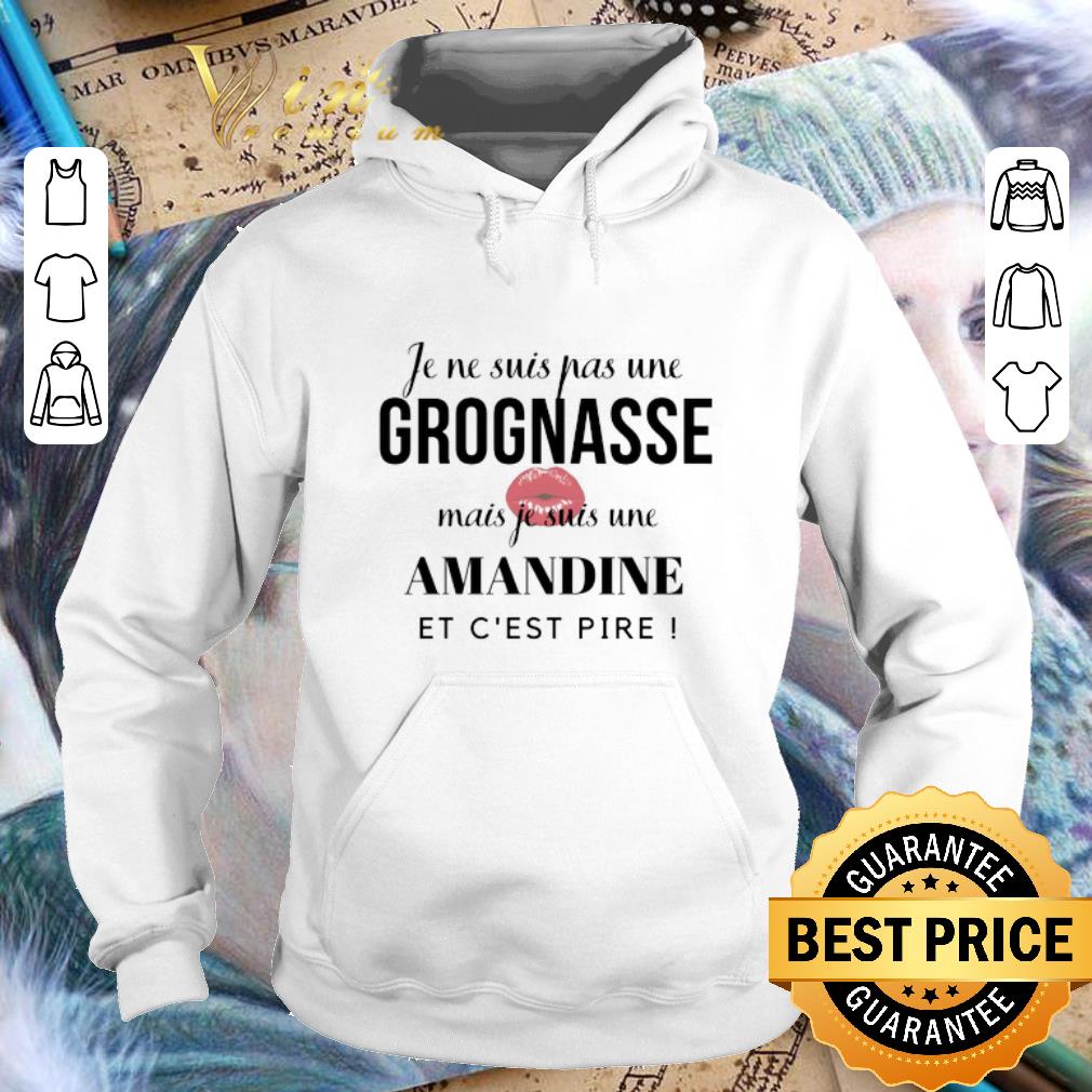 Nice Je ne suis pas une Grognasse mais je suis une Amandine et c est pire shirt 4 - Nice Je ne suis pas une Grognasse mais je suis une Amandine et c'est pire shirt