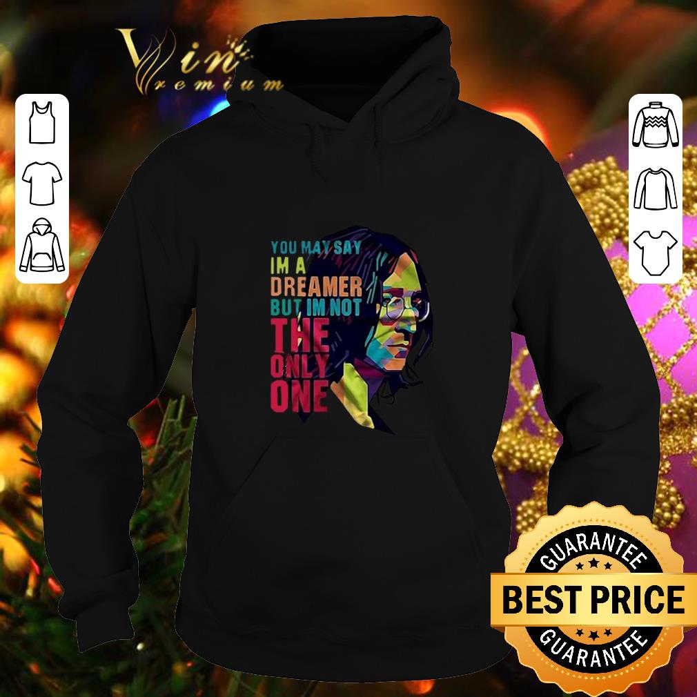 Nice John Lennon you may say i m a dreamer but i m not the only one shirt 4 - Nice John Lennon you may say i'm a dreamer but i'm not the only one shirt