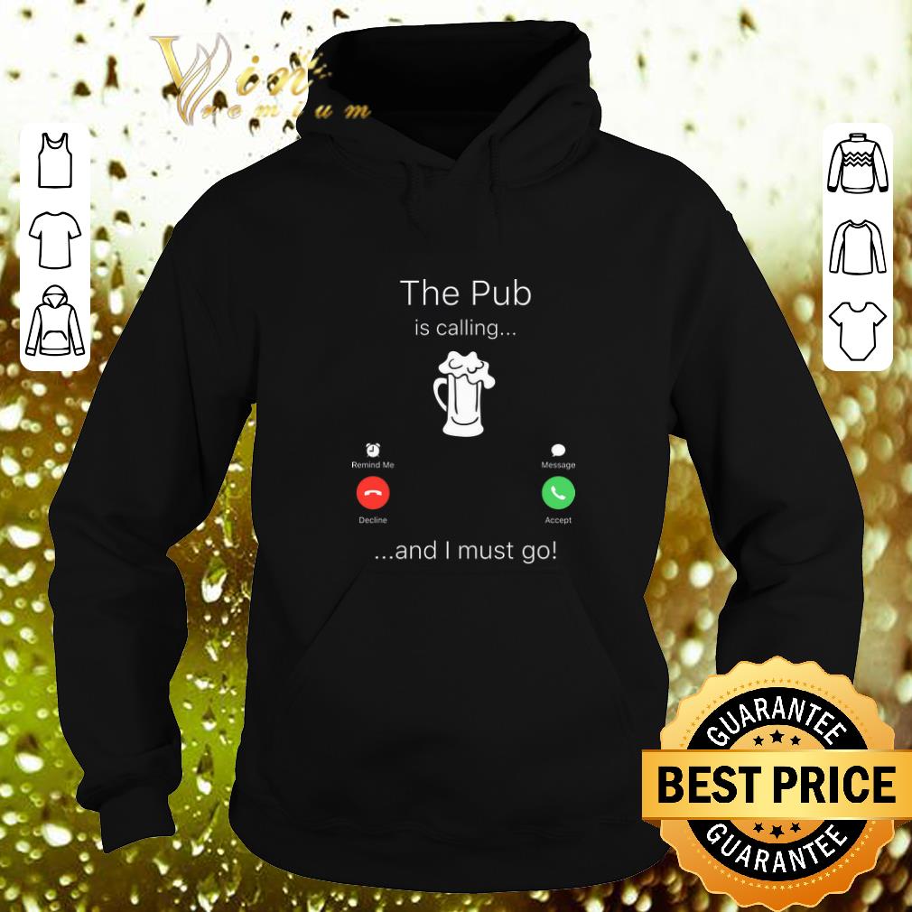 Nice The pub is calling and I must go shirt Nice The pub is calling and I must go shirt 4 - Nice The pub is calling and I must go shirt