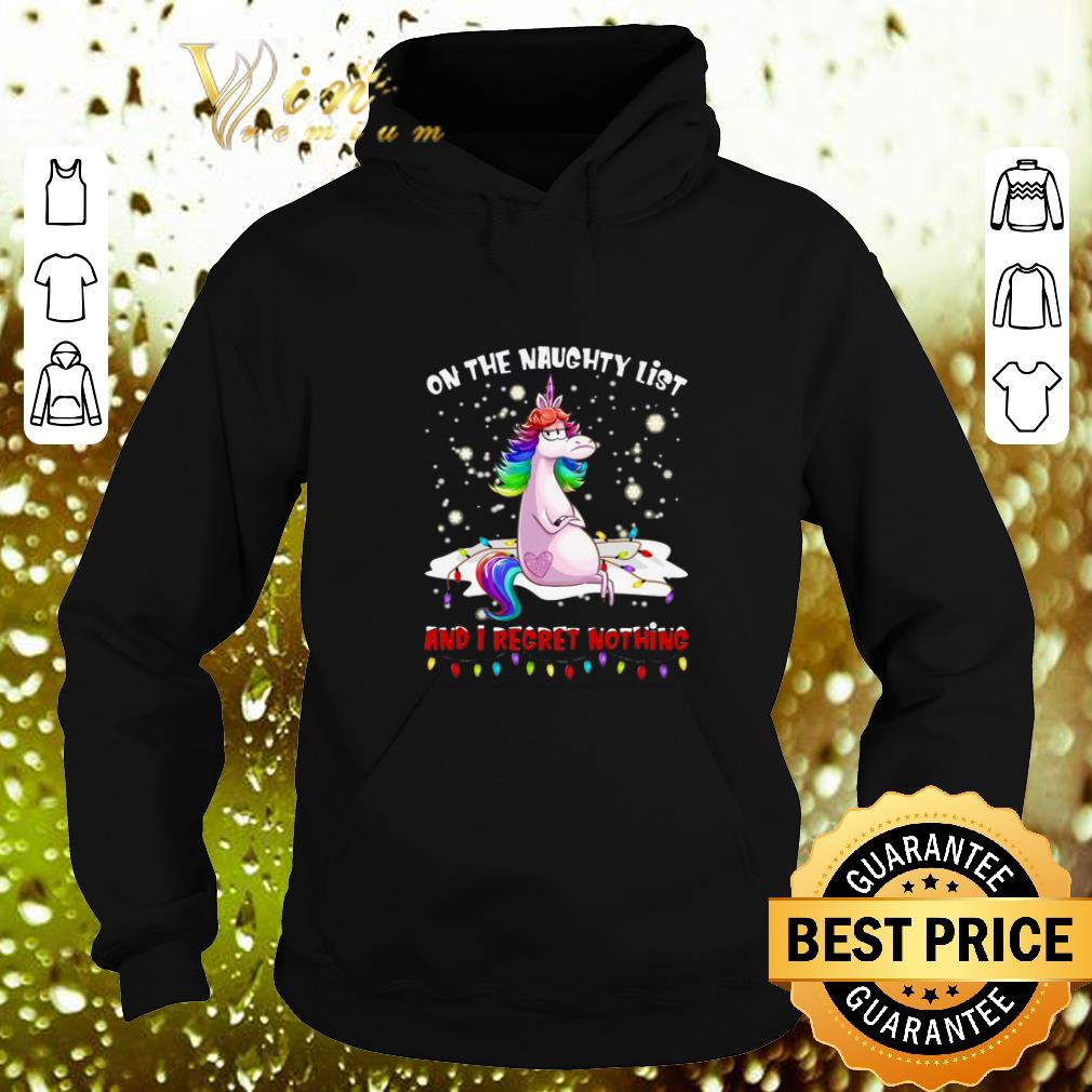 Nice Unicorn on the naughty list and i regret nothing Christmas shirt 4 - Nice Unicorn on the naughty list and i regret nothing Christmas shirt