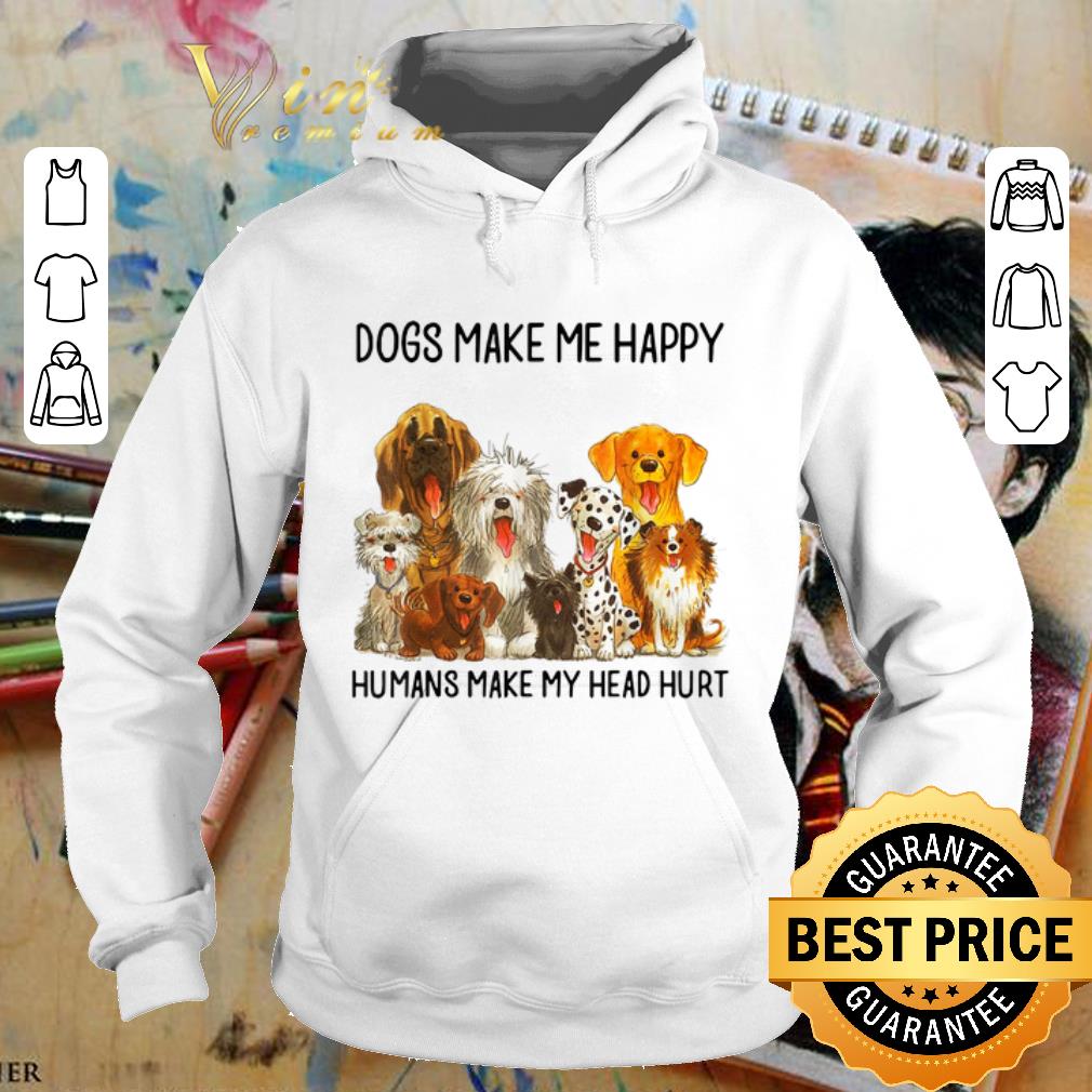 Official Dogs make me happy humans make my head hurt shirt Official Dogs make me happy humans make my head hurt shirt 4 - Official Dogs make me happy humans make my head hurt shirt