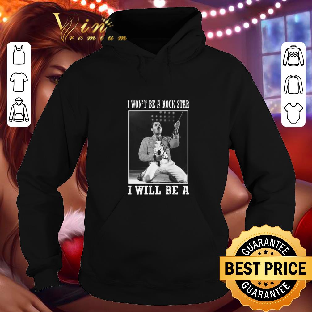 Official Freddie Mercury i won t be a rock star i will be a shirt 4 - Official Freddie Mercury i won't be a rock star i will be a shirt
