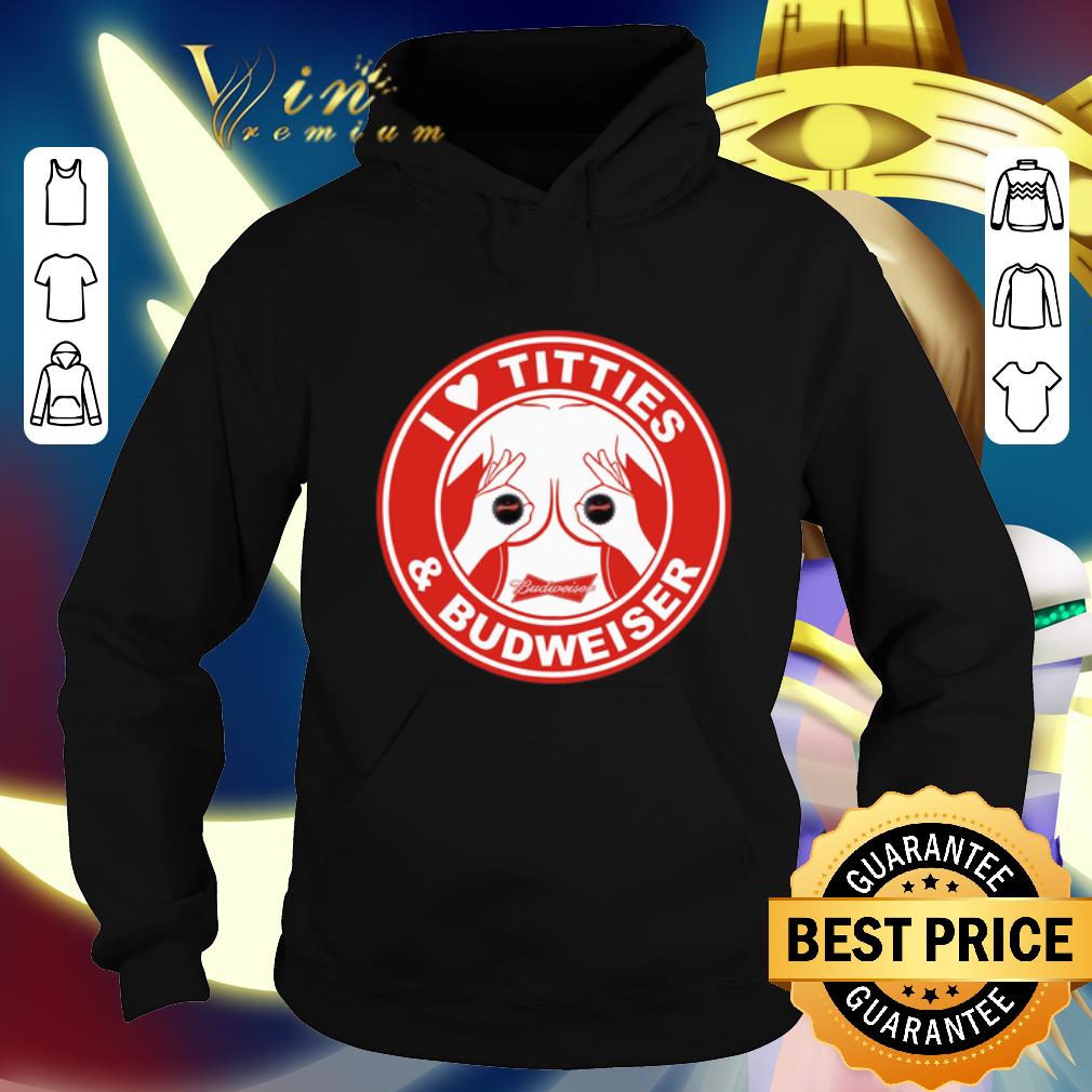 Official I love titties & Budweiser beer shirt Official I love titties Budweiser beer shirt 4 - Official I love titties & Budweiser beer shirt
