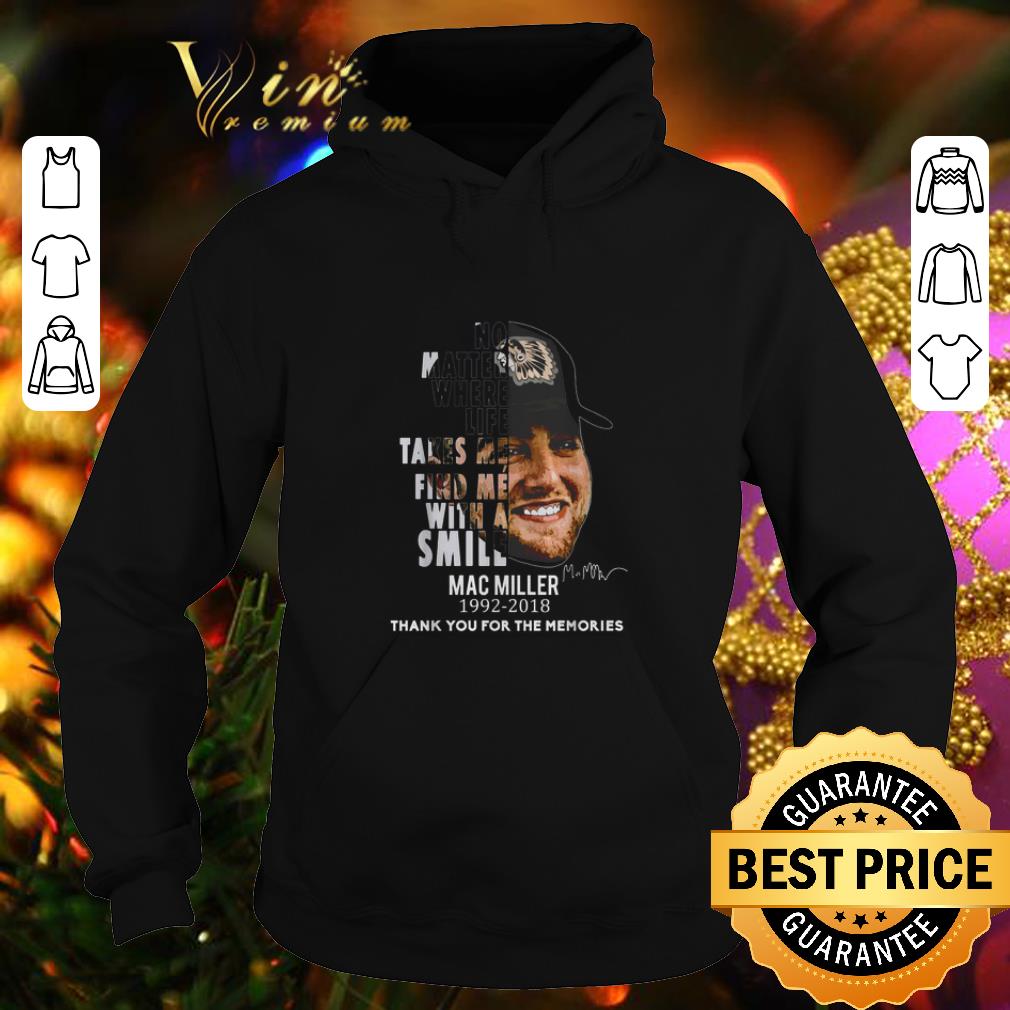 Official Mac Miller No matter where life takes me find me with a smile shirt Official Mac Miller No matter where life takes me find me with a smile shirt 4 - Official Mac Miller No matter where life takes me find me with a smile shirt