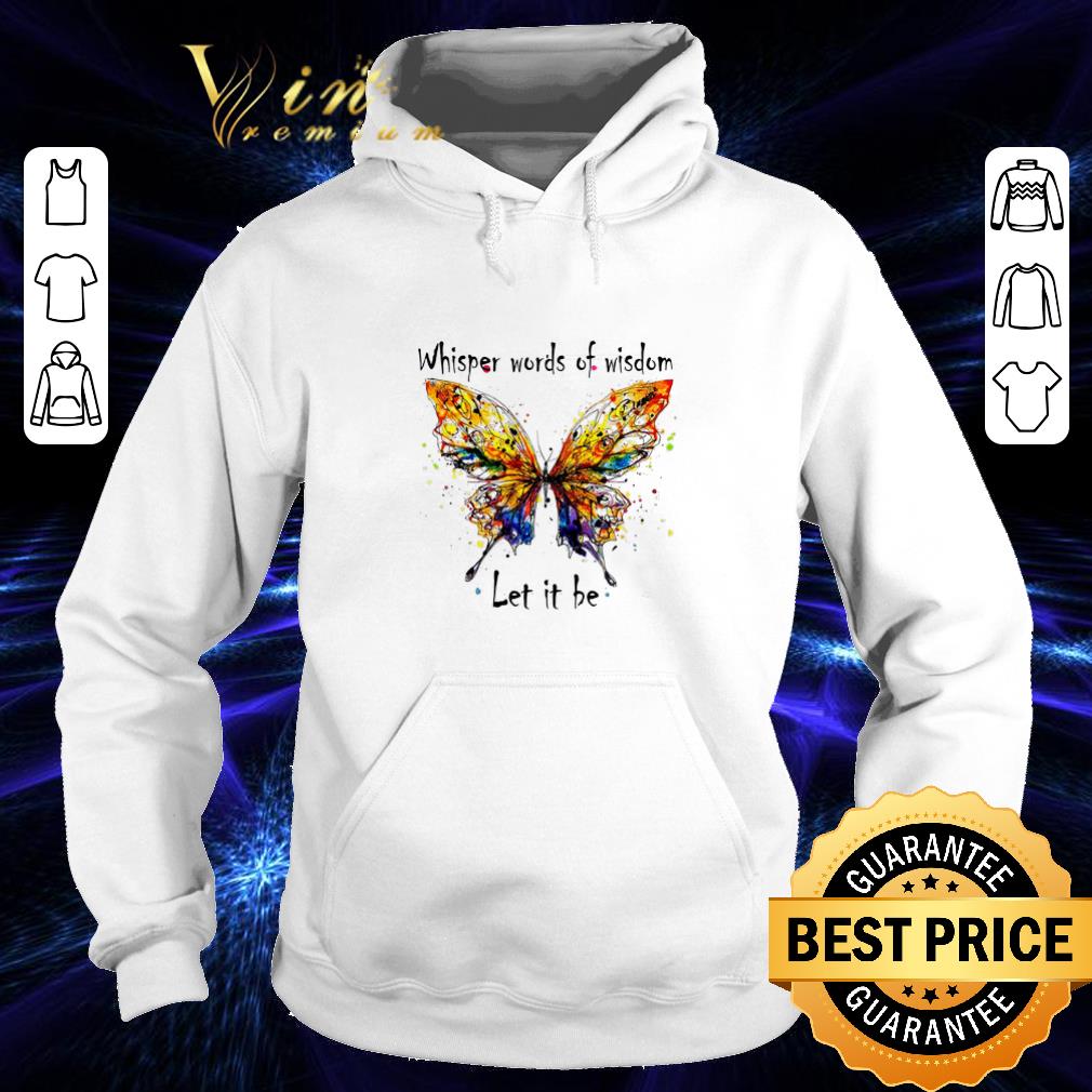 Cool Butterfly whisper words of wisdom let it be shirt Cool Butterfly whisper words of wisdom let it be shirt 4 - Cool Butterfly whisper words of wisdom let it be shirt