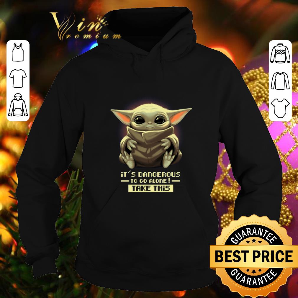 Funny it's dangerous to go alone take this Baby Yoda shirt Funny it s dangerous to go alone take this Baby Yoda shirt 4 - Funny it's dangerous to go alone take this Baby Yoda shirt