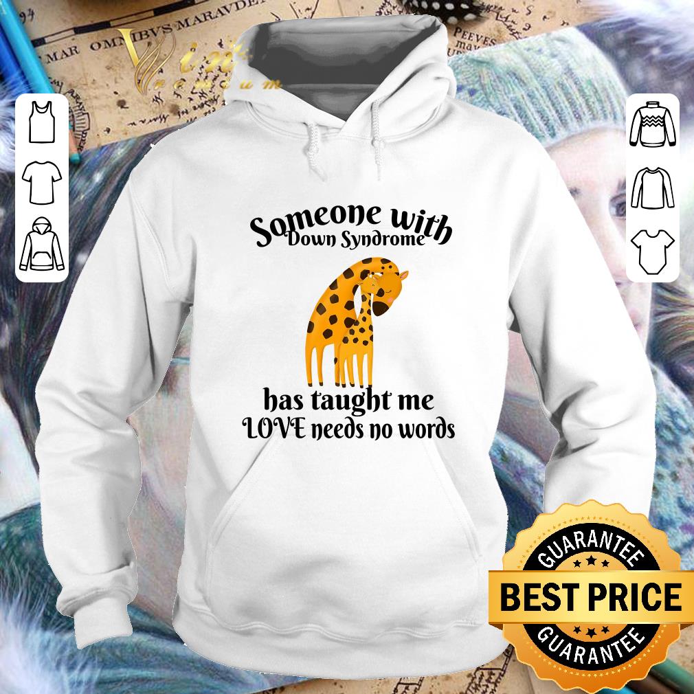 Nice Giraffe someone with Down Syndrome has taught me love needs no words shirt Nice Giraffe someone with Down Syndrome has taught me love needs no words shirt 4 - Nice Giraffe someone with Down Syndrome has taught me love needs no words shirt