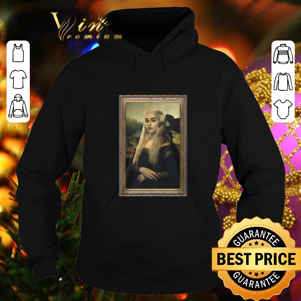 Nice Mona Lisa Daenerys Targaryen Game Of Thrones shirt Nice Mona Lisa Daenerys Targaryen Game Of Thrones shirt 4 - Nice Mona Lisa Daenerys Targaryen Game Of Thrones shirt