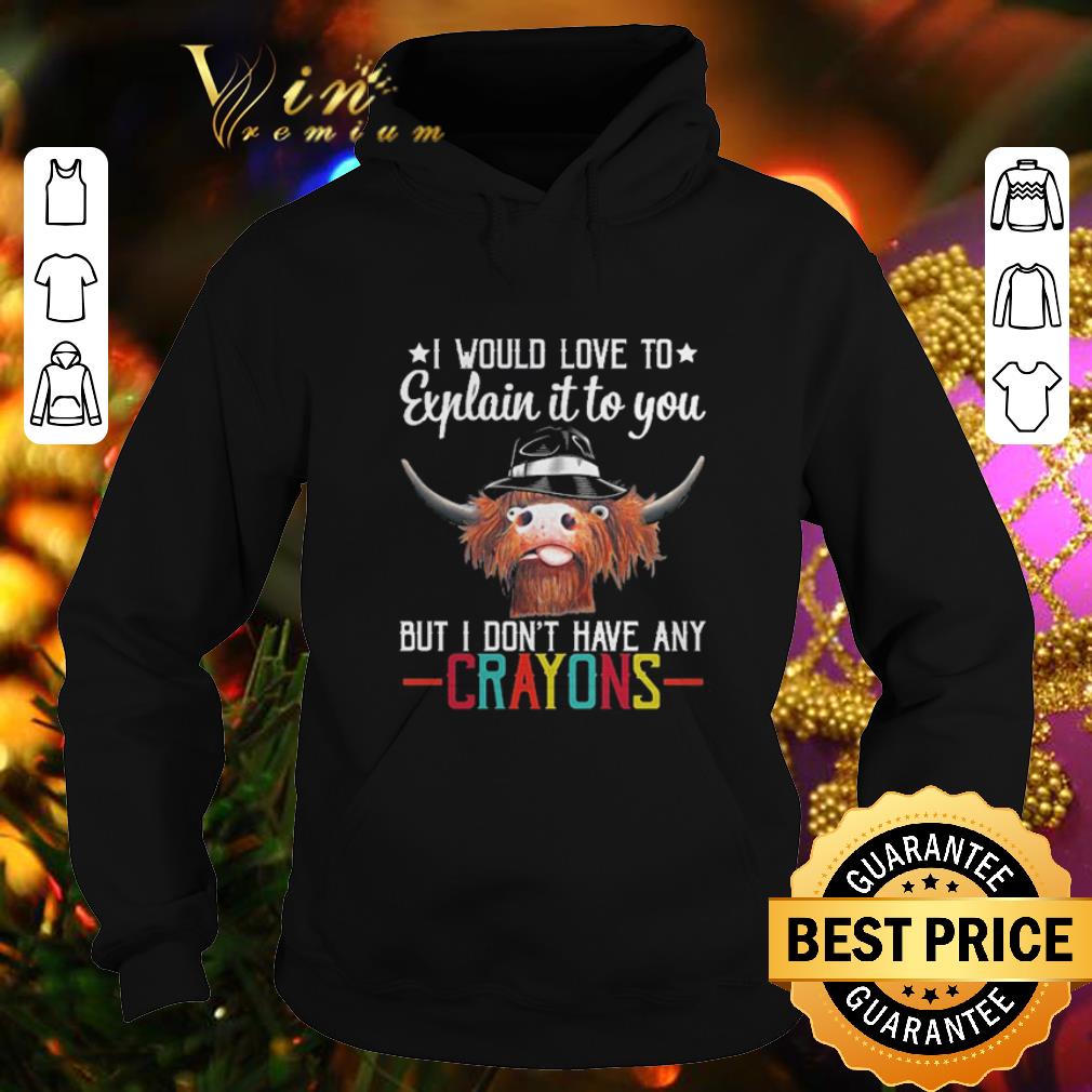 Official I would love to explain it to you but i don t have any crayons shirt 4 - Official I would love to explain it to you but i don't have any crayons shirt