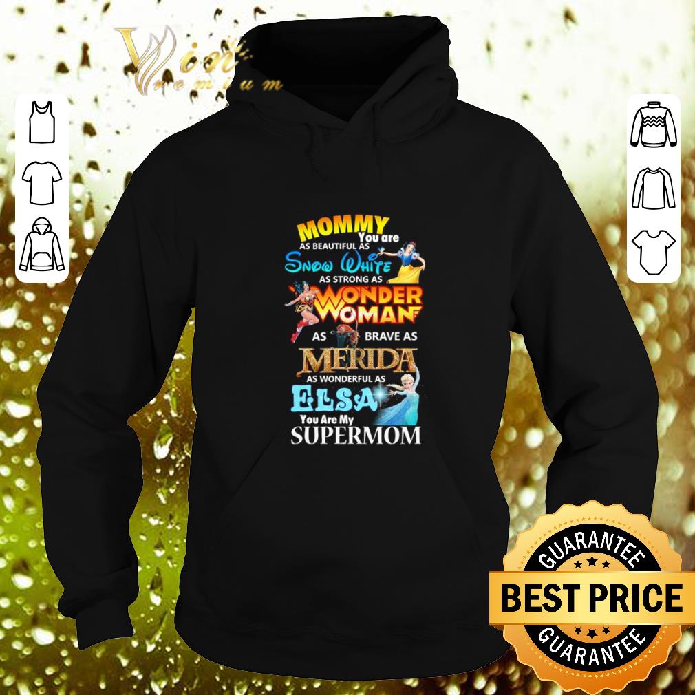 Official Mommy you are as beautiful as Snow White Wonder Woman Merida Elsa shirt 4 - Official Mommy you are as beautiful as Snow White Wonder Woman Merida Elsa shirt