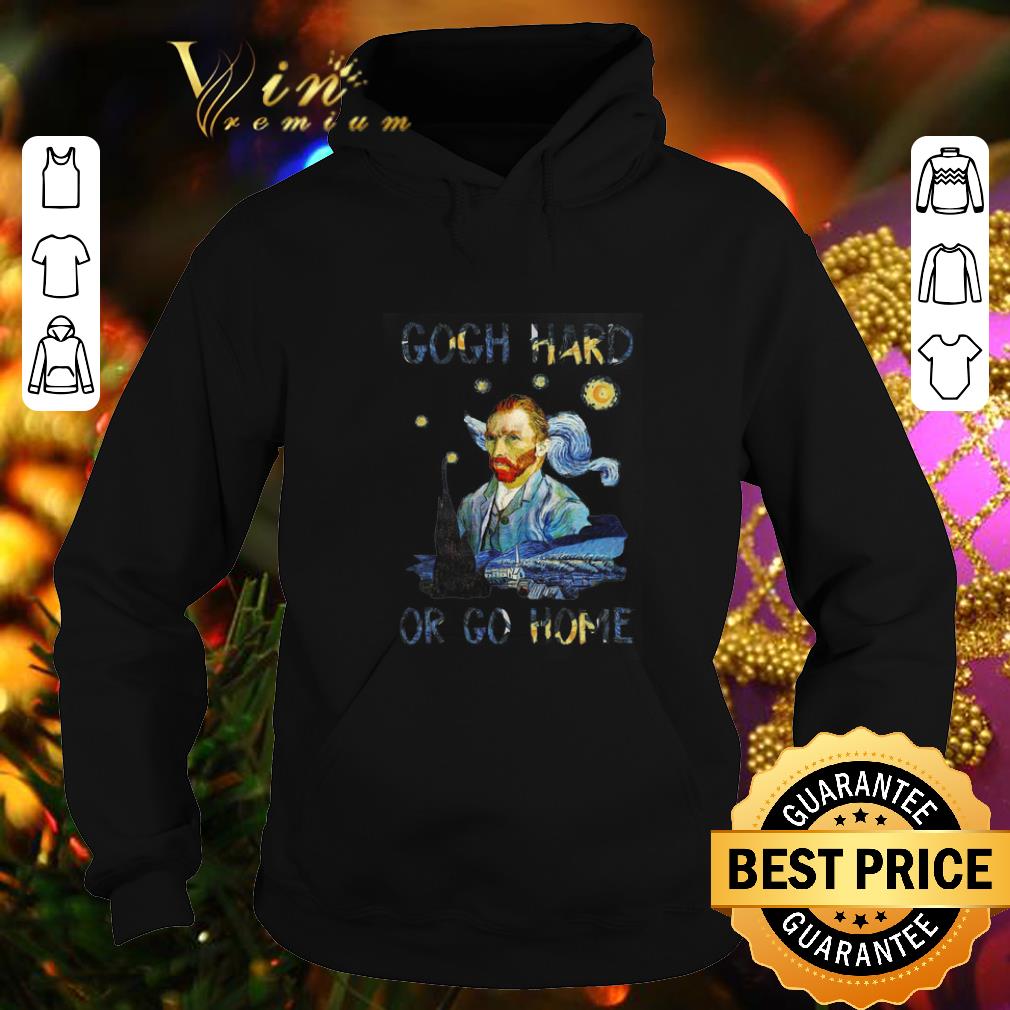 Official Vincent van Gogh Hard or Go Home shirt Official Vincent van Gogh Hard or Go Home shirt 4 - Official Vincent van Gogh Hard or Go Home shirt