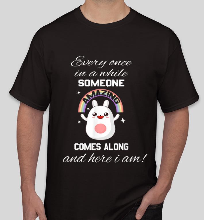 Pretty Kawaii Everyone In A While Someone Amazing shirt 4 - Pretty Kawaii Everyone In A While Someone Amazing shirt