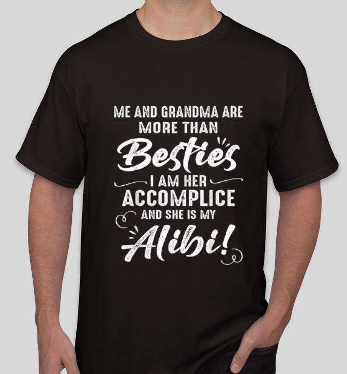 Awesome Me And Grandma Are More Than Besties I Am Her Accomplice shirt 4 - Awesome Me And Grandma Are More Than Besties I Am Her Accomplice shirt