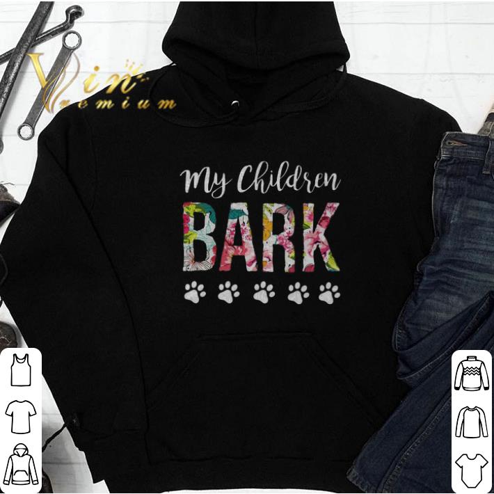 Funny Flowers my children Bark dog paw shirt Funny Flowers my children Bark dog paw shirt 4 - Funny Flowers my children Bark dog paw shirt