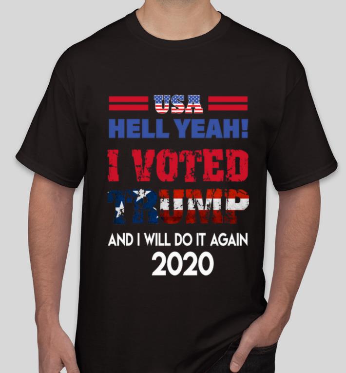 Pretty USA Hell Yeah I Voted Trump And I Will Do It Again 2020 shirt 4 - Pretty USA Hell Yeah I Voted Trump And I Will Do It Again 2020 shirt