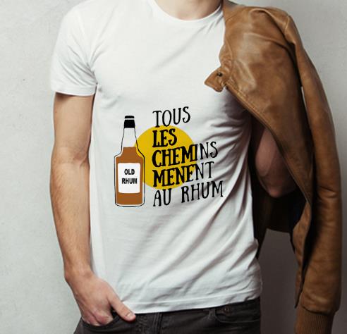Great Tous Les Chemins Menent Au Rhum shirt 4 - Great Tous Les Chemins Menent Au Rhum shirt