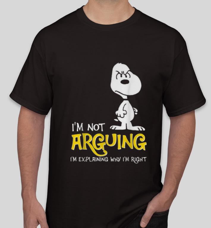 Nice I m Not Arguing I m Explaining Why I m Right Snoopy shirt 4 - Nice I'm Not Arguing I'm Explaining Why I'm Right Snoopy shirt