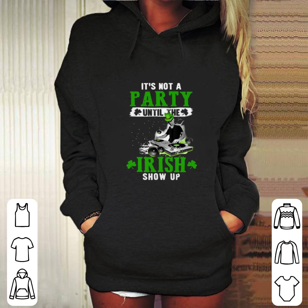 Nice It s not a party until the Irish show up 2020 St Patrick s Day shirt 4 - Nice It’s not a party until the Irish show up 2020 St. Patrick's Day shirt