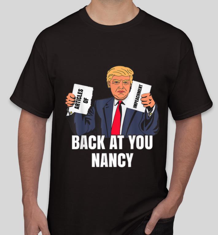 Pretty Trump Impeachment Victory Nancy Not Guilty Back At You Nancy shirt 4 - Pretty Trump Impeachment Victory Nancy Not Guilty Back At You Nancy shirt