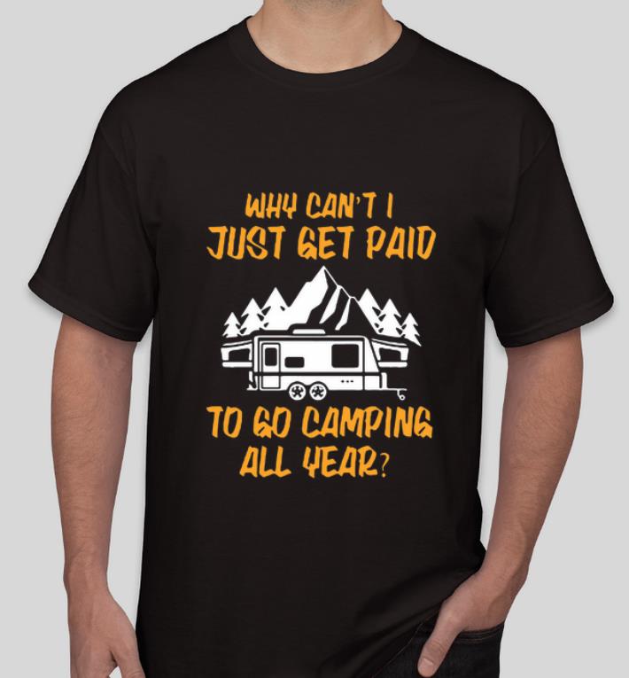 Pretty Why can t I just get paid to go camping all year shirt 4 - Pretty Why can’t I just get paid to go camping all year shirt