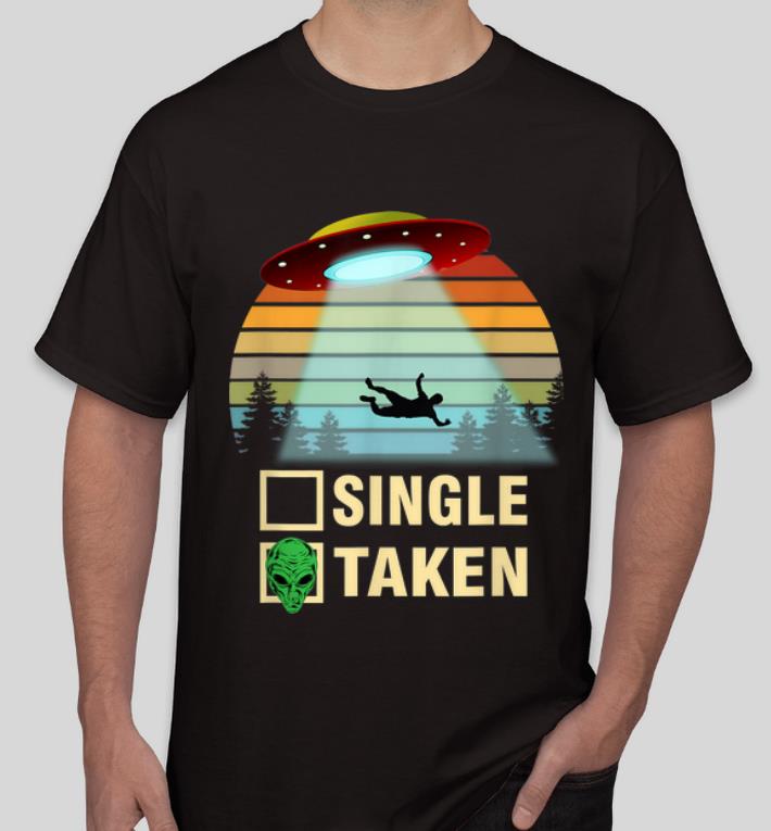Top Single Or Taken Alien Vintage shirt 4 - Top Single Or Taken Alien Vintage shirt