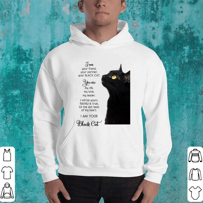 Cool I am your friend your partner your black cat you are my life shirt Cool I am your friend your partner your black cat you are my life shirt 4 5 - Cool I am your friend your partner your black cat you are my life shirt