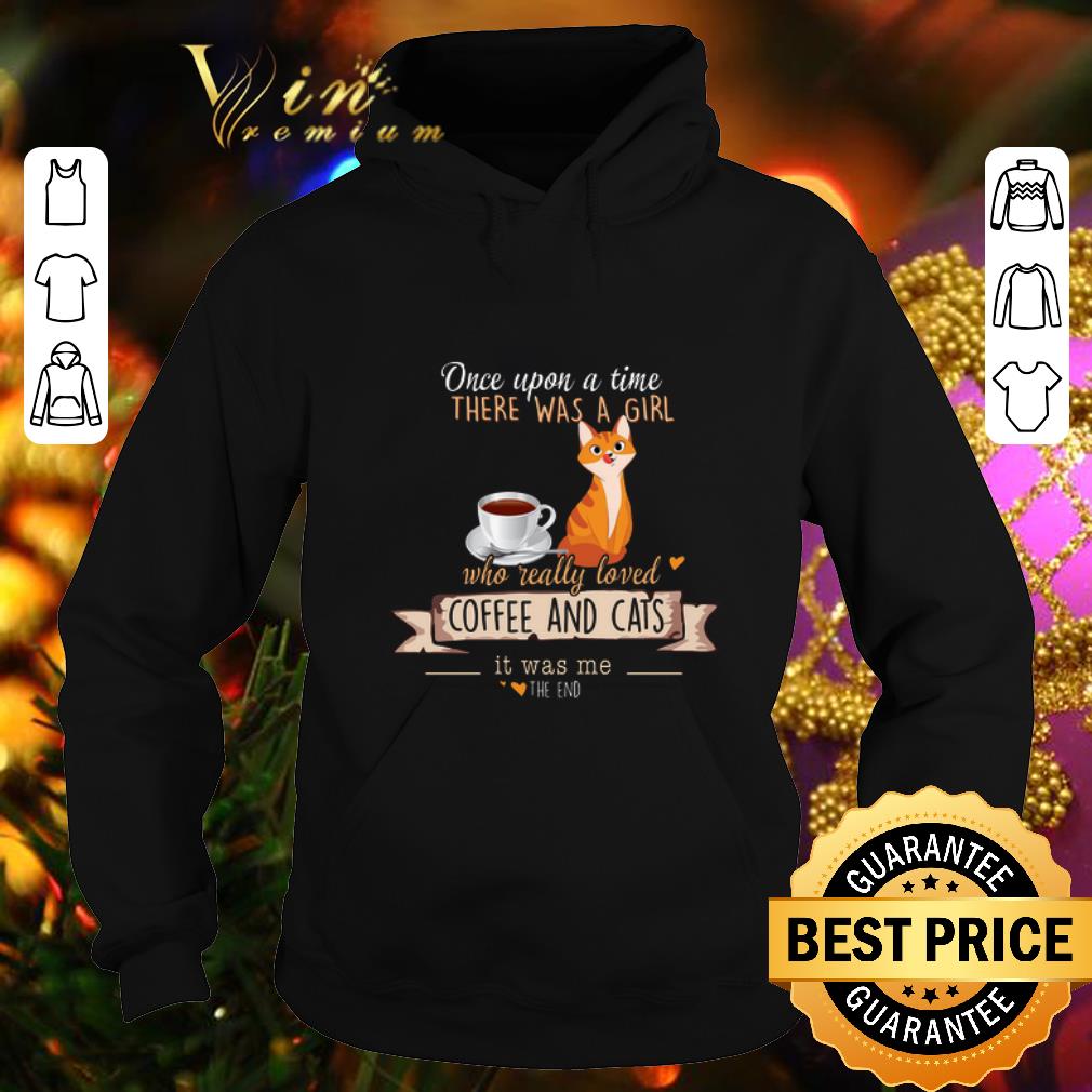 Cool Once Upon A Time There Was A Girl Who Really Loved Coffee And Cats shirt Cool Once Upon A Time There Was A Girl Who Really Loved Coffee And Cats shirt 4 5 - Cool Once Upon A Time There Was A Girl Who Really Loved Coffee And Cats shirt