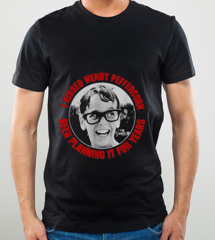 Great I Kissed Wendy Peffercorn Been Planning It For Years shirt 4 - Great I Kissed Wendy Peffercorn Been Planning It For Years shirt