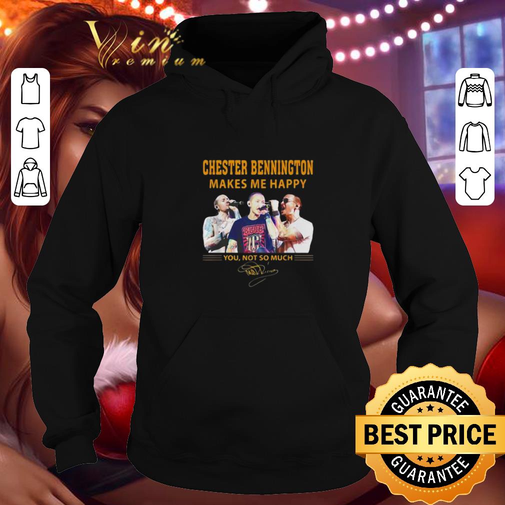 Nice Chester bennington makes me happy you not so much signatures shirt Nice Chester bennington makes me happy you not so much signatures shirt 4 - Nice Chester bennington makes me happy you not so much signatures shirt