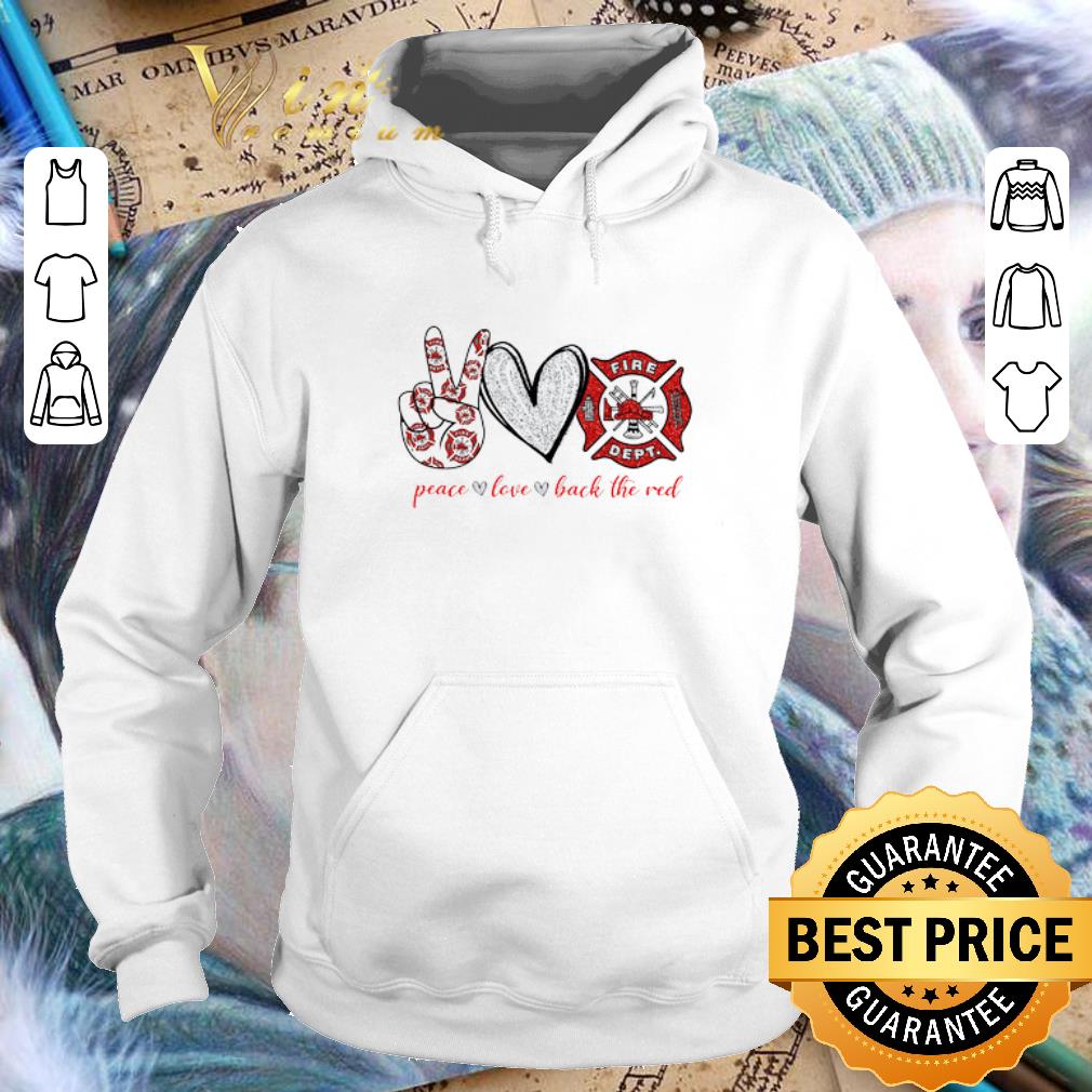 Official Peace Love Back The Red Firefighter Logo Fire Dept shirt 4 - Official Peace Love Back The Red Firefighter Logo Fire Dept shirt