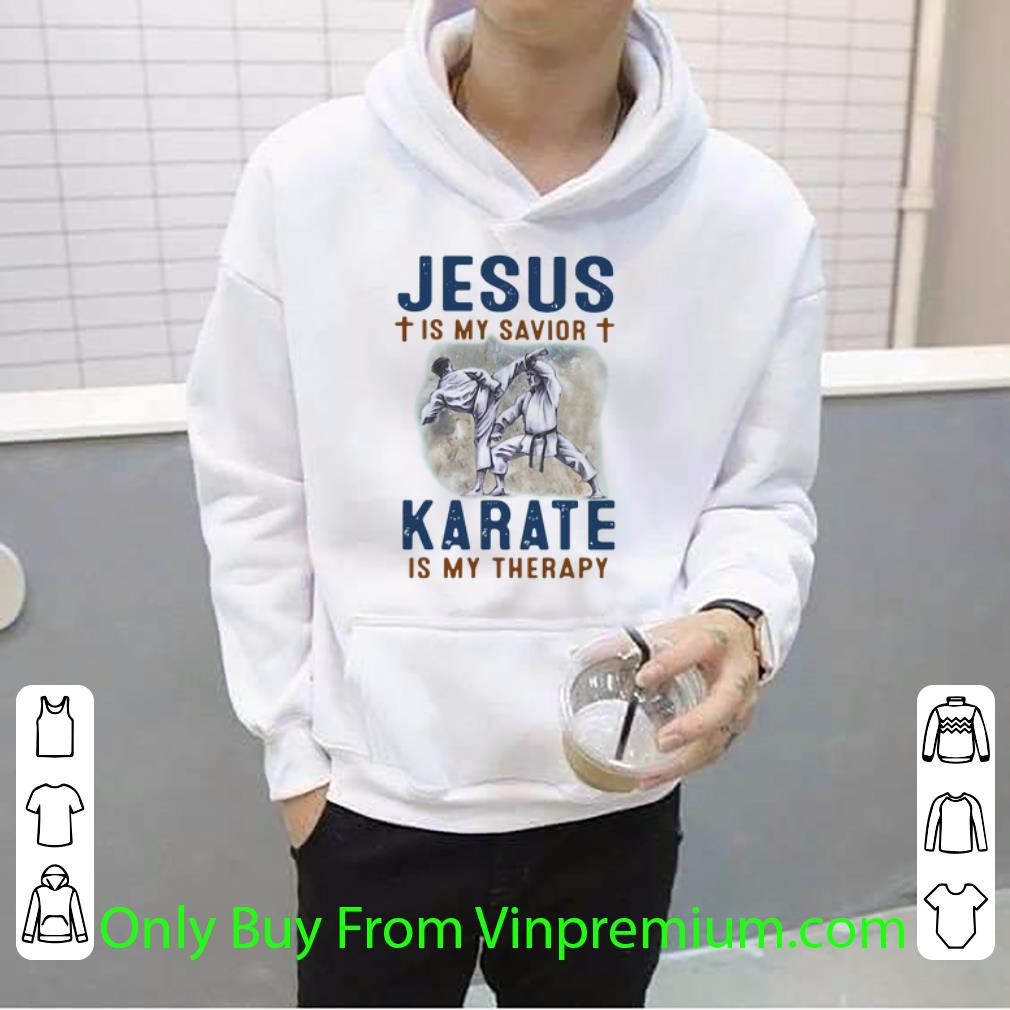 07d32c9b great jesus is my savior karate is my therapy shirt 4 - Great Jesus Is My Savior Karate Is My Therapy shirt