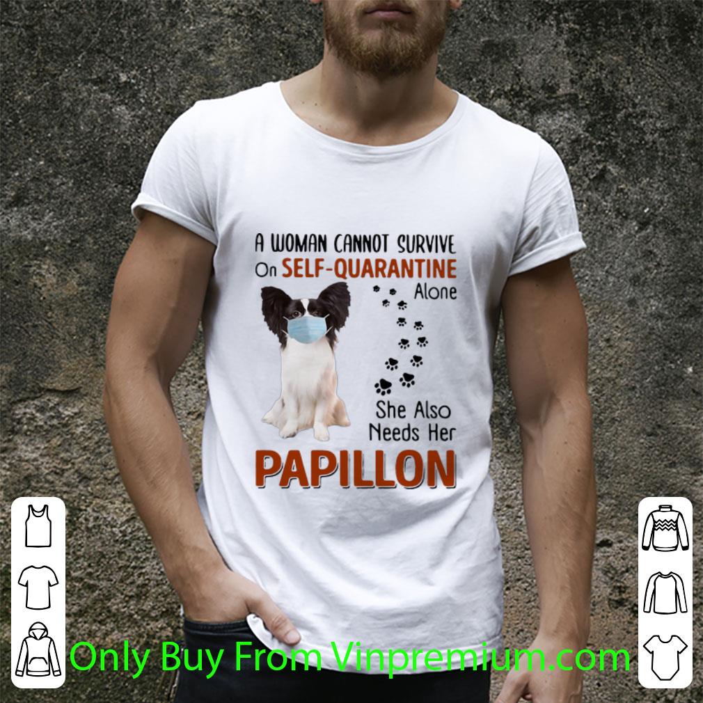 Awesome A Woman Cannot Survive On Self-Quarantine Alone Papillon shirt