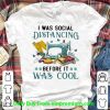 Nice Quilter I Was Social Distancing Before It Was Cool shirt