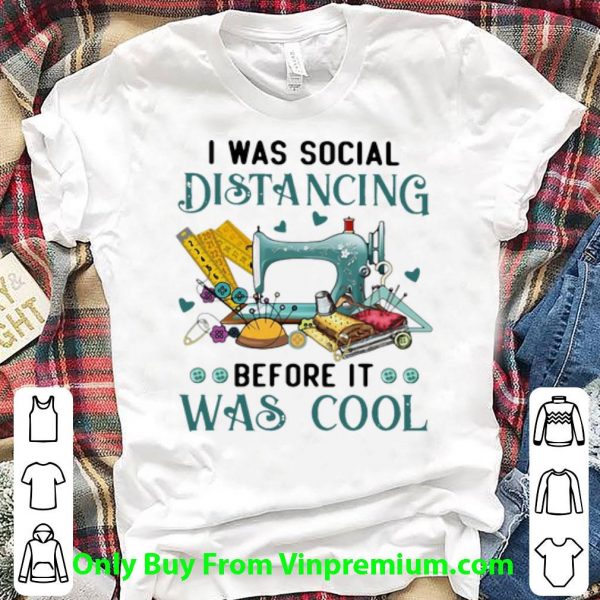 Nice Quilter I Was Social Distancing Before It Was Cool shirt