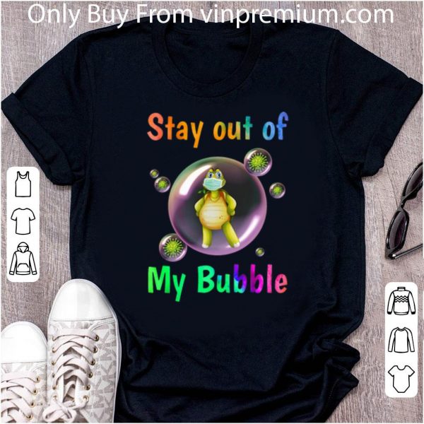 Official Turtle Stay Out Of My Bubble shirt