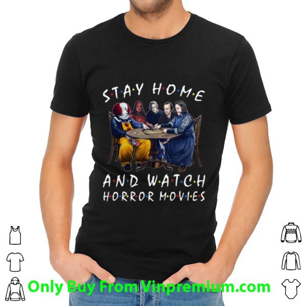 Top Stay Home And Watch Horror Movies Covid-19 shirt