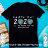 Pretty Earth Day 2020 I’ll Be There For You Quarantine Covid-19 shirt
