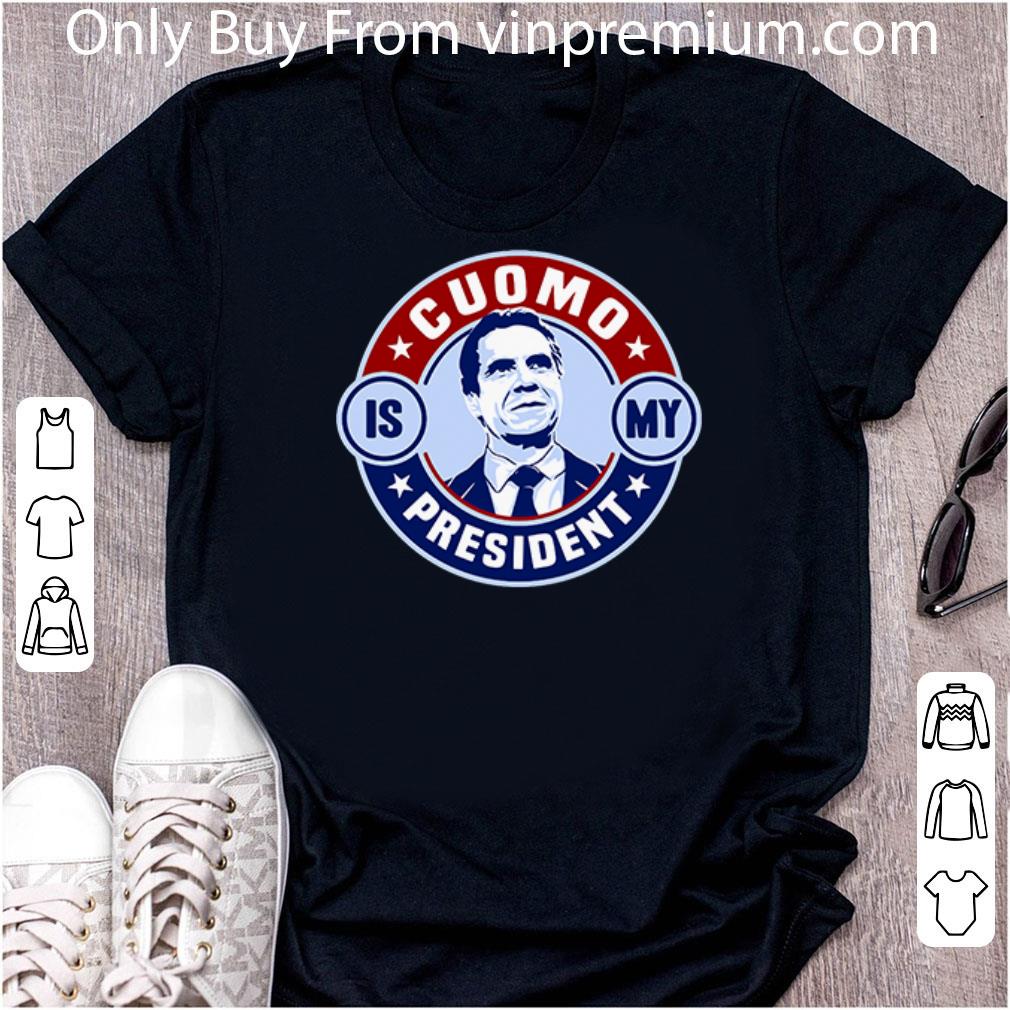 Original Andrew Cuomo Is My President American 2020 shirt