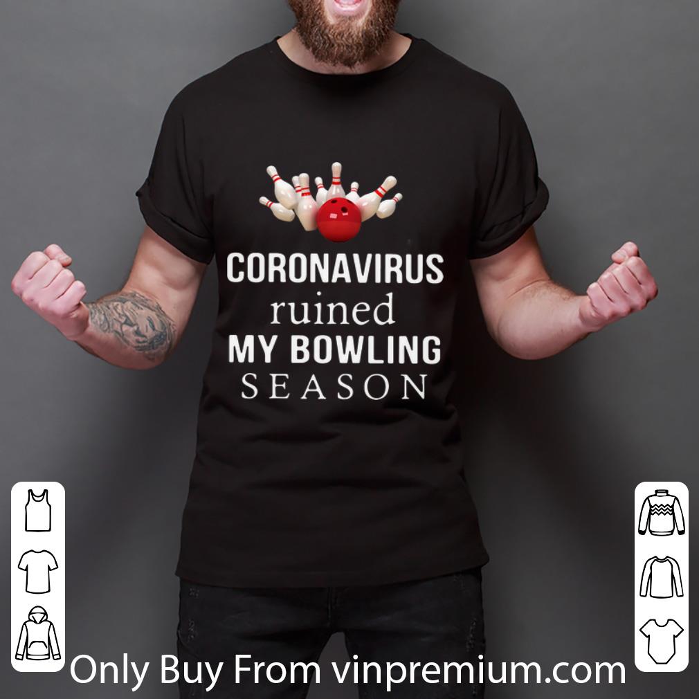 Original Coronavirus Ruined My Bowling Season shirt