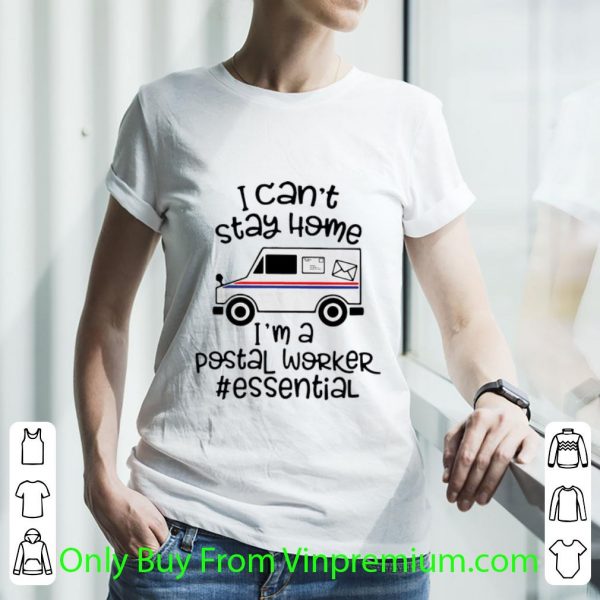 Hot I Can’t Stay Home I’m A Postal Worker #Essential shirt