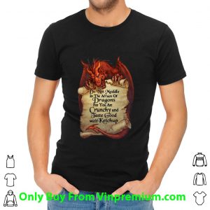 Top Dragon Do Not Meddle In The Affairs Of Dragons For You Are Crunchy shirt